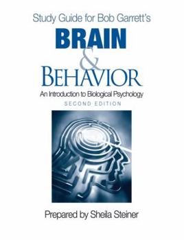 Paperback Study Guide for Bob Garrett's Brain & Behavior: An Introduction to Biological Psychology, Second Edition: Prepared by Sheila Steiner Book
