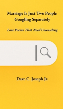 Hardcover Marriage Is Just Two People Googling Separately: Love Poems That Need Counseling Book