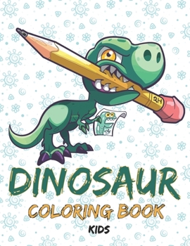 Dinosaur coloring book for kids: coloring book,8.5''x11'',dinosaur coloring books for kids ages 8-12,dinosaur coloring books for kids ages 6-12