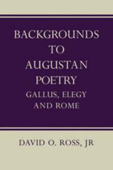 Hardcover Backgrounds to Augustan Poetry: Gallus Elegy and Rome Book