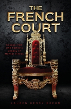 The French Court: Essays from One Family's Legacy of Mental Illness