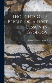 Hardcover Thoughts On a Pebble, Or, a First Lesson in Geology Book