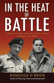 Hardcover In the Heat of Battle: A History of Those Who Rose to the Occasion and Those Who Didn't Book