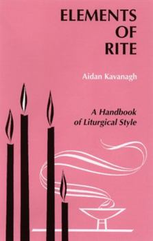 Paperback Elements of Rite: A Handbook of Liturgical Style Book