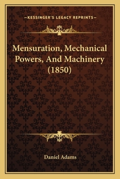 Paperback Mensuration, Mechanical Powers, And Machinery (1850) Book