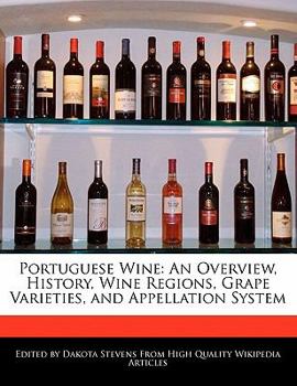 Portuguese Wine: An Overview, History, Wine Regions, Grape Varieties, and Appellation System