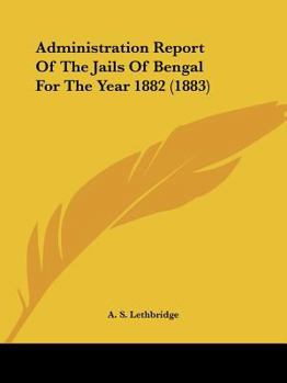Paperback Administration Report Of The Jails Of Bengal For The Year 1882 (1883) Book