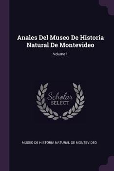 Paperback Anales Del Museo De Historia Natural De Montevideo; Volume 1 Book