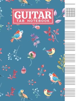 Paperback Guitar Tab Notebook: Blank 6 Strings Chord Diagrams & Tablature Music Sheets with Cute Birds Themed Cover Design Book