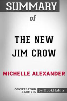 Summary of The New Jim Crow by Michelle Alexander: Conversation Starters