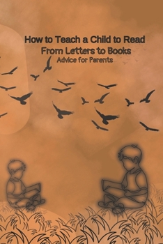 Paperback How to Teach a Child to Read: From Letters to Books: Advice for Parents. Book