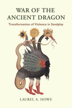 Paperback War of the Ancient Dragon: Transformation of Violence in Sandplay Book