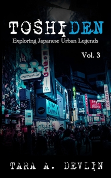 Paperback Toshiden: Exploring Japanese Urban Legends: Volume Three Book