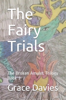 Paperback The Fairy Trials: The Broken Amulet Trilogy Book 3 Book