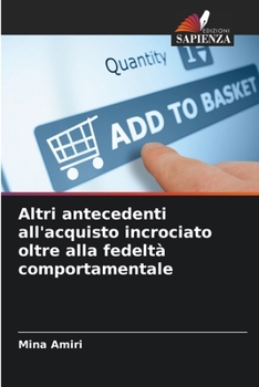 Paperback Altri antecedenti all'acquisto incrociato oltre alla fedeltà comportamentale [Italian] Book