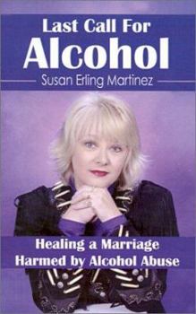 Paperback Last Call for Alcohol: Healing a Marriage Harmed by Alcohol Abuse Book