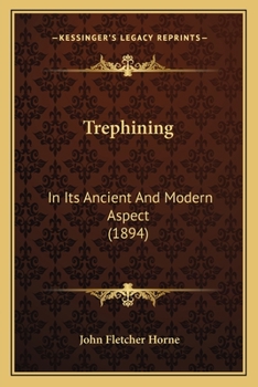 Paperback Trephining: In Its Ancient And Modern Aspect (1894) Book