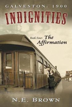 Paperback Galveston: 1900: Indignities, Book Four: The Affirmation Book