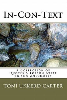 Paperback In-Con-Text: A Collection of Quotes and Folsom State Prison Anecdotes Book