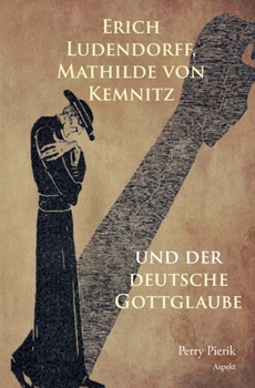 Erich Ludendorff, Mathilde von Kemnitz und der deutsche Gottglaube