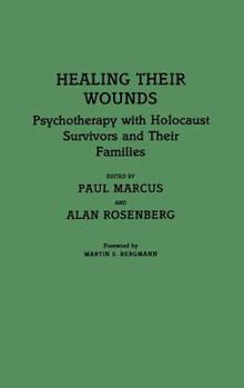 Hardcover Healing Their Wounds: Psychotherapy with Holocaust Survivors and Their Families Book