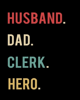 Husband Dad Clerk Hero: 2020 Calendar Day to Day Planner Dated Journal Notebook Diary 8" x 10" 110  Pages Clean Detailed Book