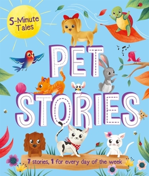 Hardcover 5-Minute Tales: Pet Stories: With 7 Stories, 1 for Every Day of the Week Book