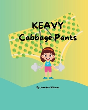 Keavy Cabbage Pants: A funny kids book about a little girl with a super stinky bottom! Can Keavy save the day when a very bad witch steals all the children's toys?