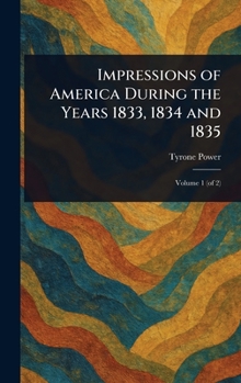 Hardcover Impressions of America During the Years 1833, 1834 and 1835 Book