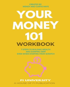 Paperback Your Money 101 Workbook: 7 Steps to Building Wealth and Dumping Debt Even When Starting From Scratch Book