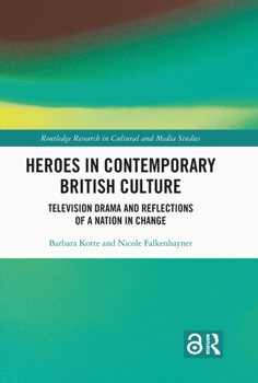 Paperback Heroes in Contemporary British Culture: Television Drama and Reflections of a Nation in Change Book