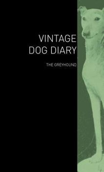 Hardcover The Vintage Dog Diary - The Greyhound Book