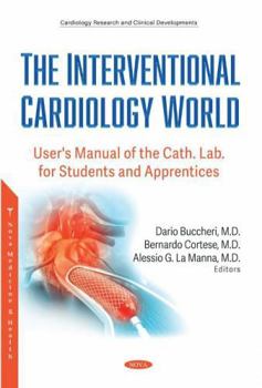Hardcover The Interventional Cardiology World: User's Manual of the Cath. Lab. for Students and Apprentices Book