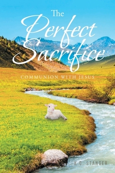 Paperback The Perfect Sacrifice: Communion With Jesus Book