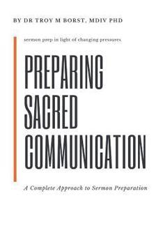 Paperback Preparing Sacred Communication: A Complete Approach to Sermon Preparation Book
