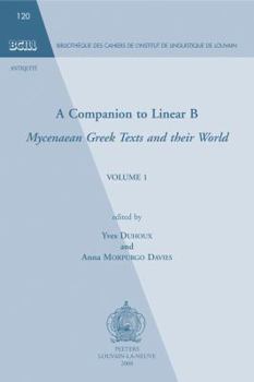 Paperback A Companion to Linear B, Volume 1: Mycenaean Greek Texts and Their World Book