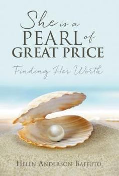 Hardcover She is a Pearl of Great Price: Finding Her Worth Book