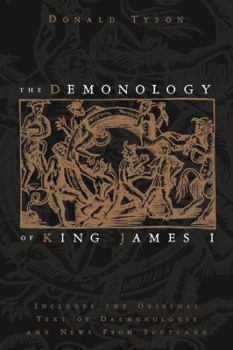 Paperback The Demonology of King James I: Includes the Original Text of Daemonologie and News from Scotland Book