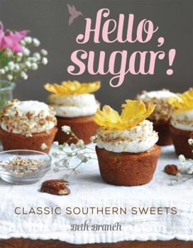 Hardcover Hello, Sugar!: Classic Southern Sweets Book
