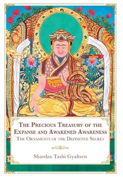 The Precious Treasury of the Expanse and Awakened Awareness: The Ornaments of the Definitive Secret