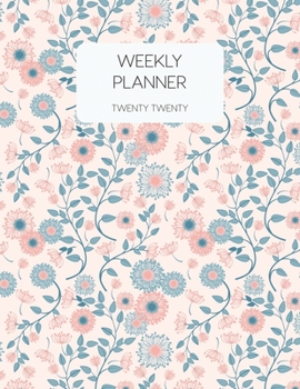 Weekly Planner Twenty Twenty: 2020 Dated Weekly Planner With To Do Notes & Inspirational Quotes - Peachy Pink (Motivational Floral Calendar Planners)