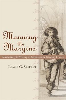 Paperback Manning the Margins: Masculinity and Writing in Seventeenth-Century France Book