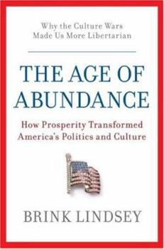 Hardcover The Age of Abundance: How Prosperity Transformed America's Politics and Culture Book