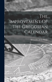 Hardcover The Improvement Of The Gregorian Calendar Book