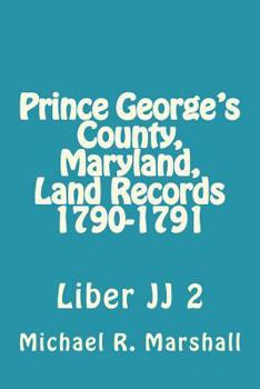 Paperback Prince George's County, Maryland, Land Records 1790-1791: Liber JJ 2 Book