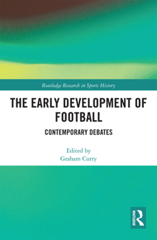 Paperback The Early Development of Football: Contemporary Debates Book