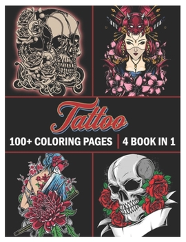 Paperback Tattoo: Coloring Book for Adults 100+ coloring pages, Beautiful and Awesome Tattoo Coloring Pages Such As Sugar Skulls, Guns, Roses ... and More! Adult to Get Stress Relieving and Relaxation Volume 1 Book