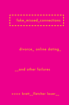 Paperback Fake Missed Connections: Divorce, Online Dating, and Other Failures Book