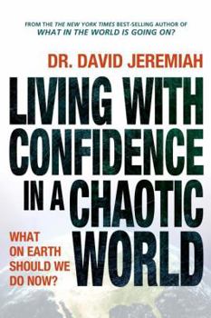 Hardcover Living with Confidence in a Chaotic World: What on Earth Should We Do Now? Book