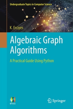 Paperback Algebraic Graph Algorithms: A Practical Guide Using Python Book